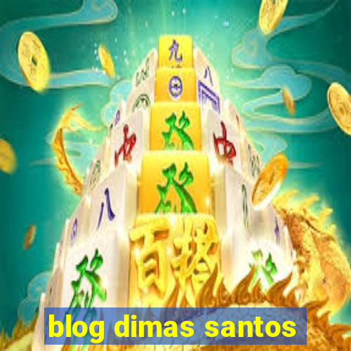 blog dimas santos